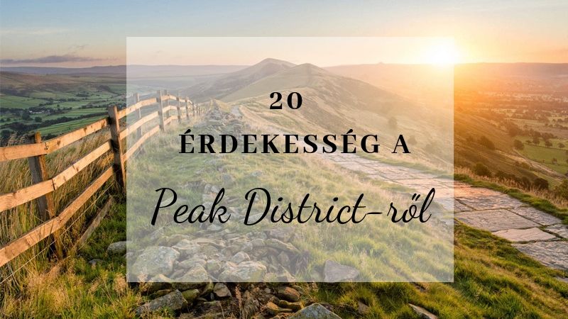 20 interesting facts about the Peak District